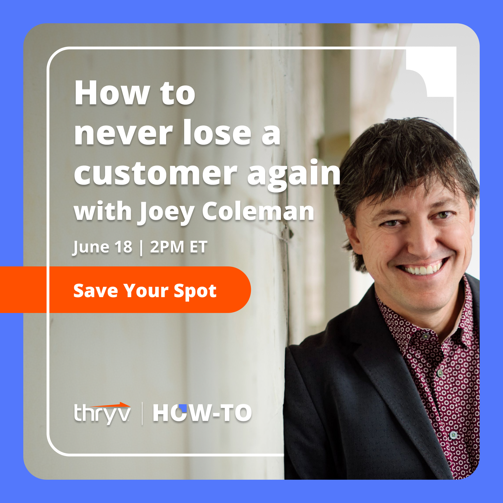 How to Never Lose a Customer Again with Joey Coleman