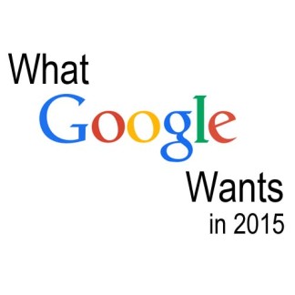 What Google Wants in 2015