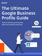 The Ultimate Google Business Profile Guide